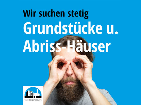 Anzeige Böpple sucht Grundstücke und Abriss-Häuser